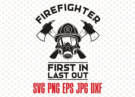 First In Last Out Svg Firefighter Svg Clipart Fire Dept Png Etsy