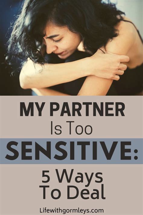 my partner is too sensitive 5 ways to deal sensitive men relationship counselling highly