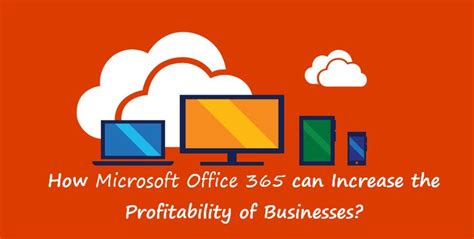 How Microsoft Office 365 Can Increase The Profitability Of Businesses