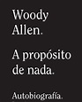 Alianza Editorial publica ‘A propósito de nada’, autobiografía Woody Allen