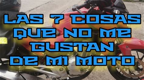 Siete Cosas Que No Me Gustan De Mi Moto Youtube