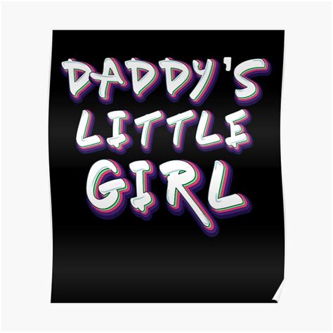 Daddys Girl Daddys Little Girl Daddys Baby Girl Poster By Wearbest