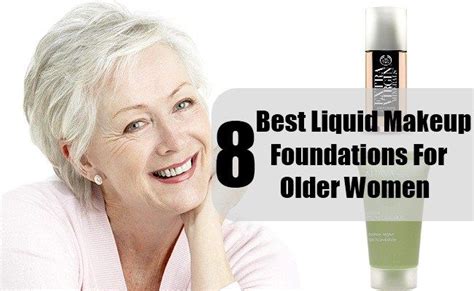 8 Best Liquid Makeup Foundations For Older Women Different Types Of