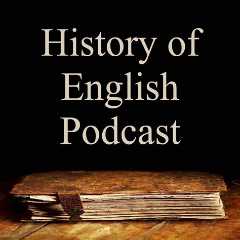 The History Of English Podcast History Podcast Podchaser