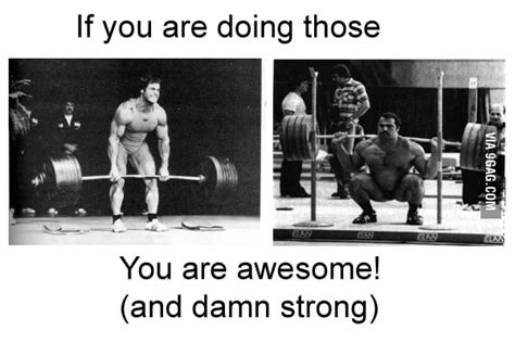 Deadlifts Squats You Are Damn Strong 9gag