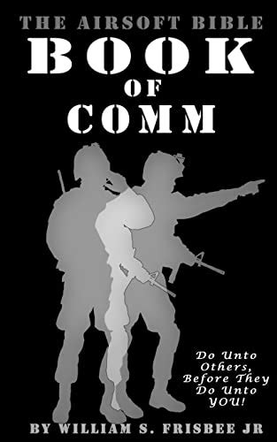 The Airsoft Bible Book Of Comm Frisbee Jr William S 9781466376281
