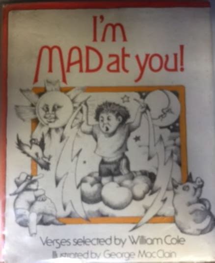 Im Mad At You Verses By William Cole Goodreads