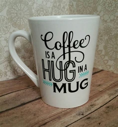 Coffee Mug With Sayingscoffee Lover T Coffee Is A Hug In Etsy