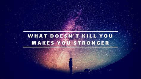 What Doesnt Kill You Makes You Stronger Journal
