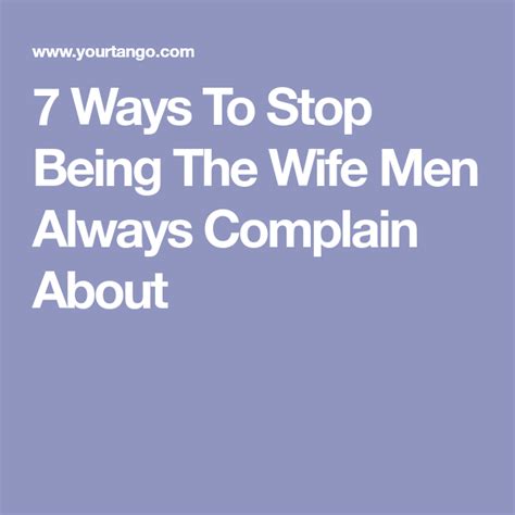 Ways To Stop Being The Wife Men Always Complain About Wife Good Wife Men