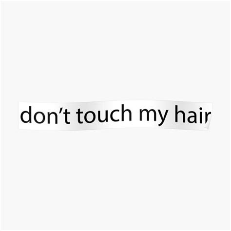 don t touch my hair poster for sale by kryptain redbubble
