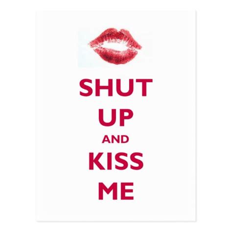 Shut Up And Kiss Me Postcard Zazzle