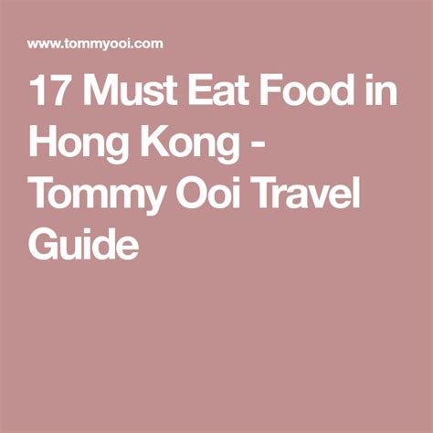 17 Must Eat Food In Hong Kong Tommy Ooi Travel Guide Hong Kong Food