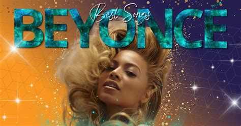 31 Best Beyoncé Songs Of All Time Music Grotto