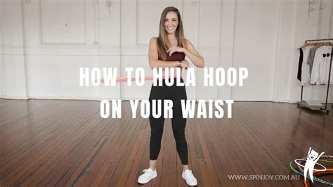 Learn To Hula Hoop On Your Waist With Spinjoy Youtube Hula Hoop
