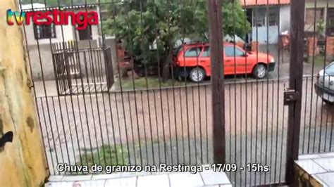 Defesa civil alerta para risco de alagamentos. CHUVA DE GRANIZO NA TARDE DESTA QUINTA-FEIRA NA RESTINGA ...