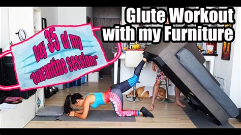 Day 35 Of My Quarantine Sessions Glutes Workout With My Furniture