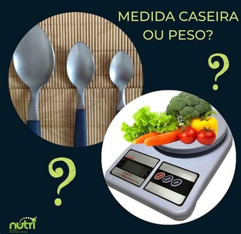 Nutri Voc Usa Medida Caseira Ou Peso Portal De Nutri O