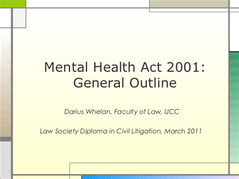 The mental health act (mha) says when you can be detained in hospital and treated against your wishes. Mental Health Act 2001: General Outline (March 2011)