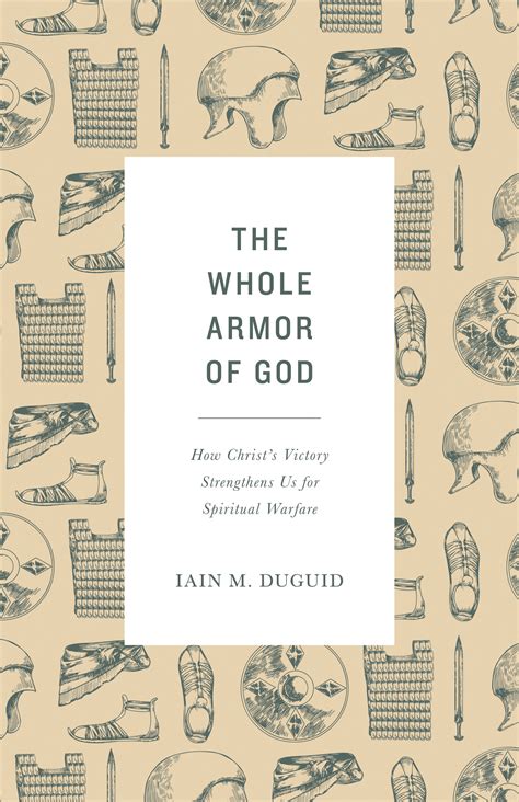 The Whole Armor Of God How Christs Victory Strengthens Us For