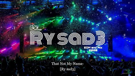 That Not My Name Remix Edm Ry Sad3 2020 Youtube