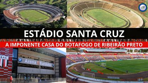 Estádio Santa Cruz Tudo Da Casa Do Botafogo De Ribeirão Nova Arena