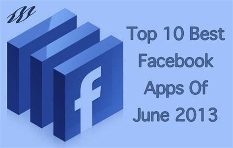 Top 10 Best Facebook Apps Games Of June 2013 Webmuch