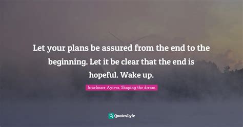 Let Your Plans Be Assured From The End To The Beginning Let It Be Cle Quote By Israelmore