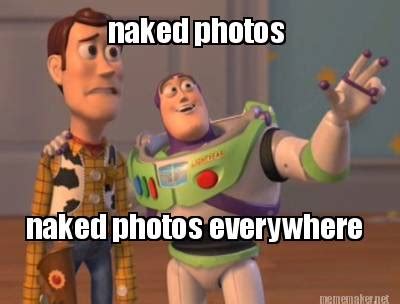 Meme Maker Naked Photos Naked Photos Everywhere Meme Generator