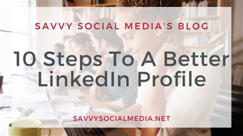 10 Steps To A Better Linkedin Profile • Savvy Social Media With