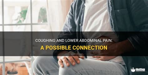 Coughing And Lower Abdominal Pain A Possible Connection MedShun