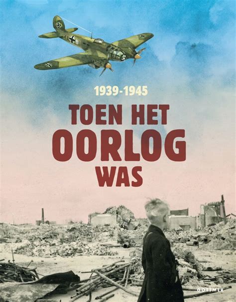 Toen Het Oorlog Was Uitgeverij Zwijsen