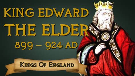 King Edward The Elder The Architect Of Medieval England 899 924 Ad