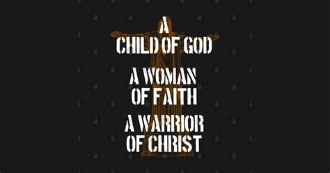 A Child Of God A Woman Of Faith A Warrior Of Christ A Child Of God A