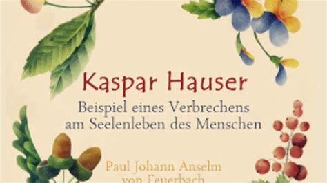 Herrmann pies hat noch in der vorkriegszeit alle historischen kaspar hauser akten, welche heute nicht mehr existieren, auswerten können. 20 Top Pictures Kaspar Hauser Buch : The Enigma Of Kaspar ...