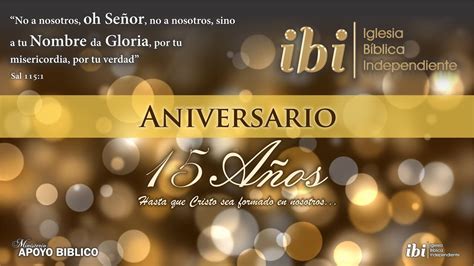 Iglesia Bíblica Independiente Aniversario 15 Años Youtube