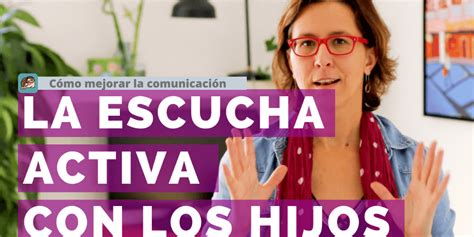 Cómo Mejorar La Comunicación Con Tus Hijos La Consulta De Bego