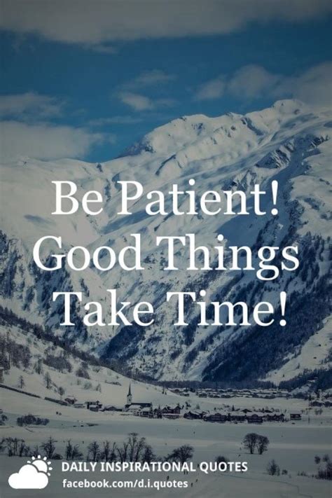 Be Patient Good Things Take Time Daily Inspirational