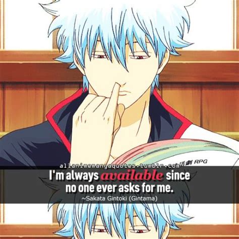 Im Always Available Since No One Ever Asks For Me ~sakata Gintoki Gintama Anime Quotes