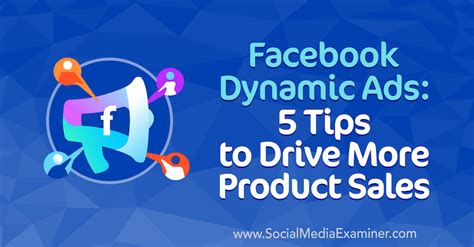 Facebook Dynamic Ads 5 Tips To Drive More Product Sales Social Media