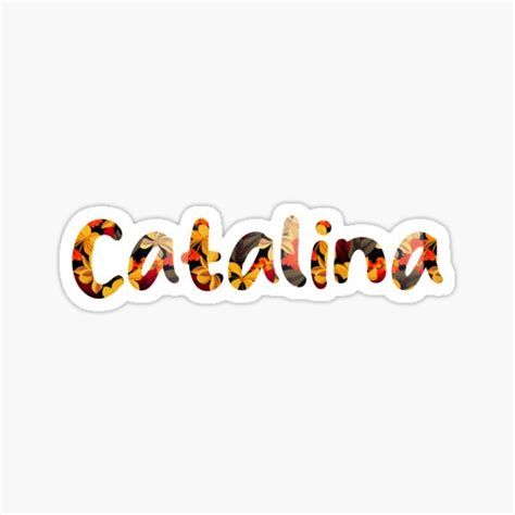 Floral Catalina Name Catalina Name With Flowers Sticker For Sale