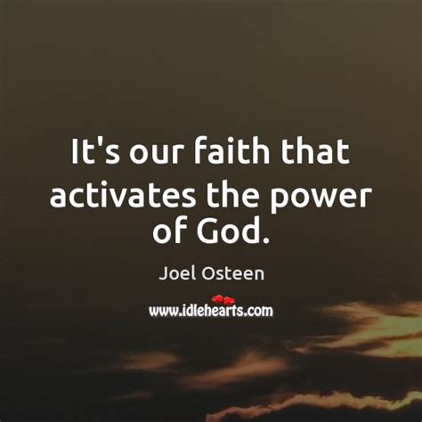 Its Our Faith That Activates The Power Of God Idlehearts