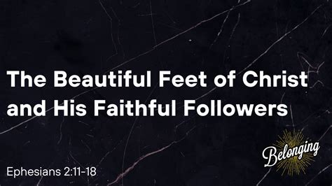 The Beautiful Feet Of Christ And His Faithful Followers Ephesians 211