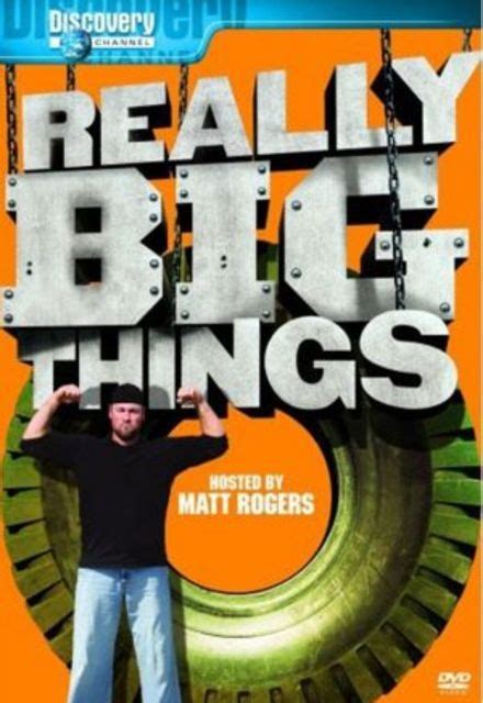 Really Big Things Tv Show Episodes Reviews And List Sidereel
