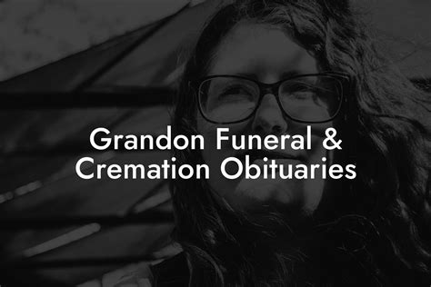 Grandon Funeral Cremation Obituaries Eulogy Assistant
