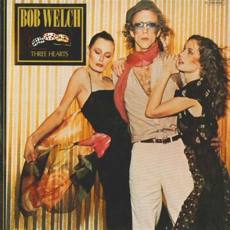 Three Hearts Studio Album By Bob Welch Best Ever Albums