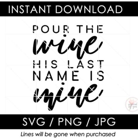 Pour The Wine His Last Name Is Mine Svg Cut File Commercial Etsy