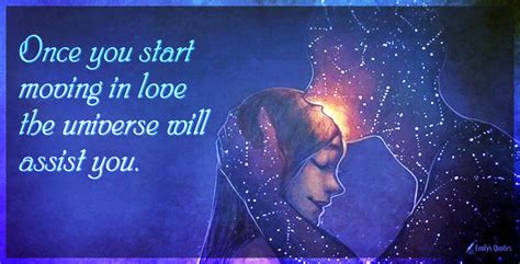 Once You Start Moving In Love The Universe Will Assist You Popular