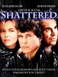Shattered - Movie Reviews