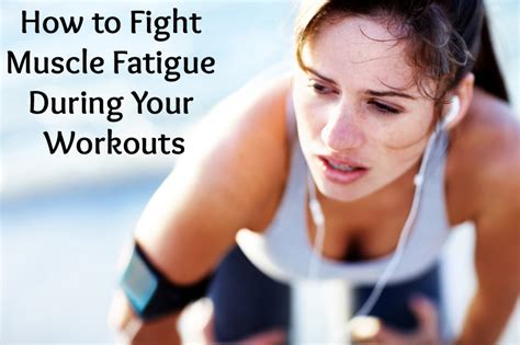 How To Fight Muscle Fatigue During Your Workouts Simple Girl